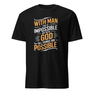 With God All Things Are Possible - Matthew 19:26 T-Shirt