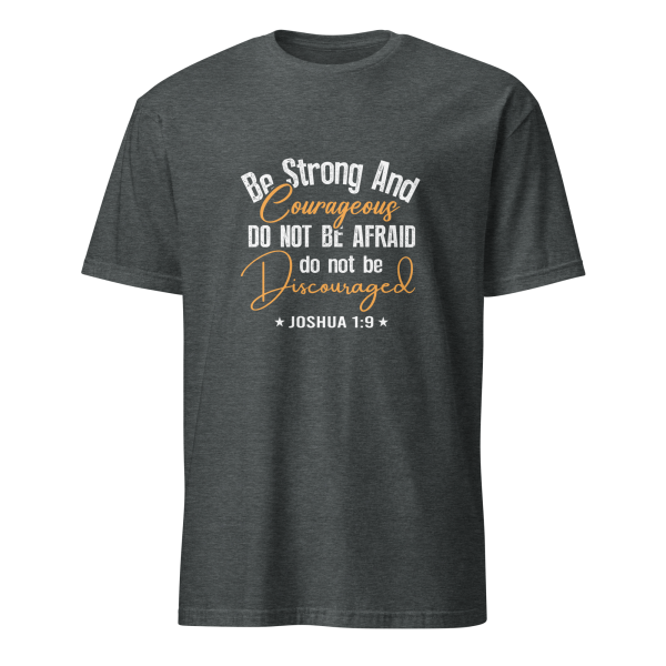 Be Strong and Courageous - Joshua 1:9 T-Shirt - Image 4