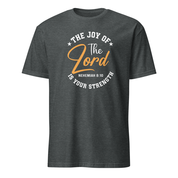 The Joy of the Lord - Nehemiah 8:10 T-Shirt - Image 4