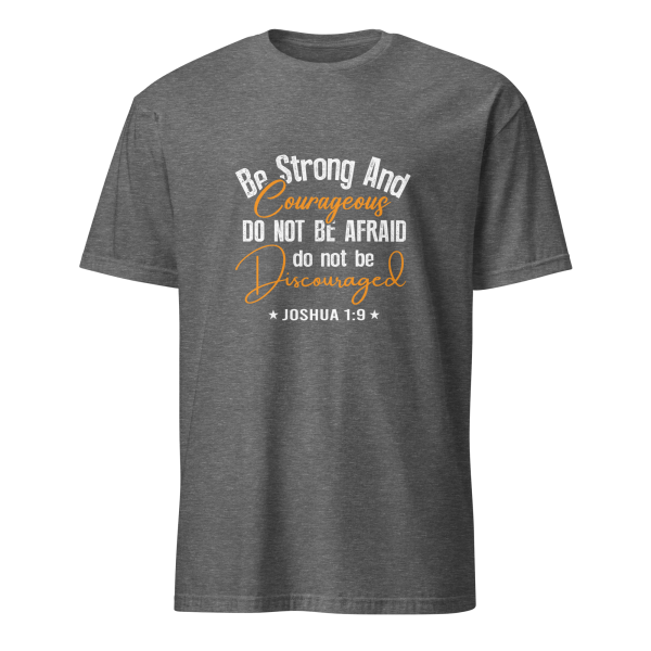 Be Strong and Courageous - Joshua 1:9 T-Shirt - Image 5