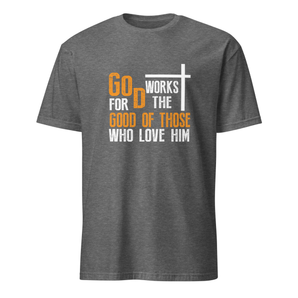 God Works for the Good of Those Who Love Him - Romans 8:28 T-Shirt - Image 5