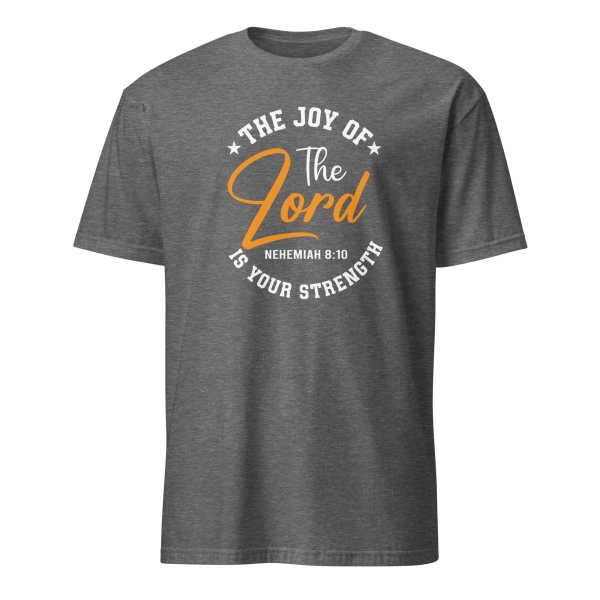 The Joy of the Lord - Nehemiah 8:10 T-Shirt - Image 5