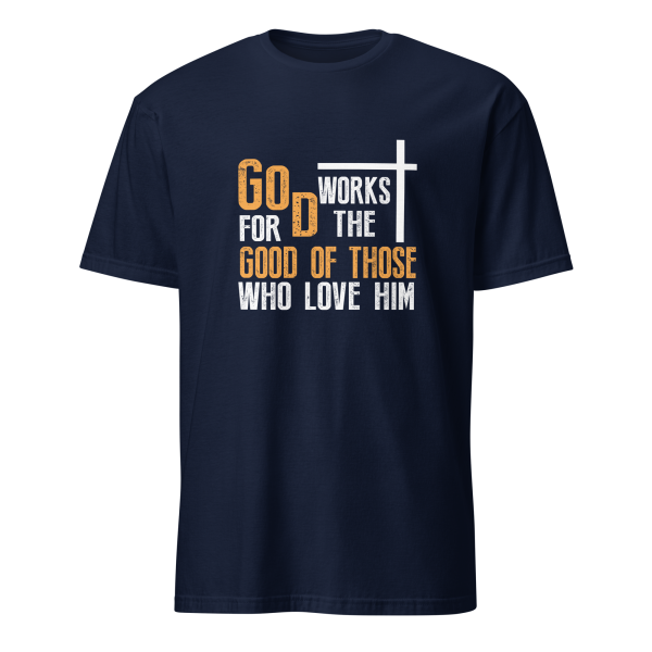 God Works for the Good of Those Who Love Him - Romans 8:28 T-Shirt - Image 2