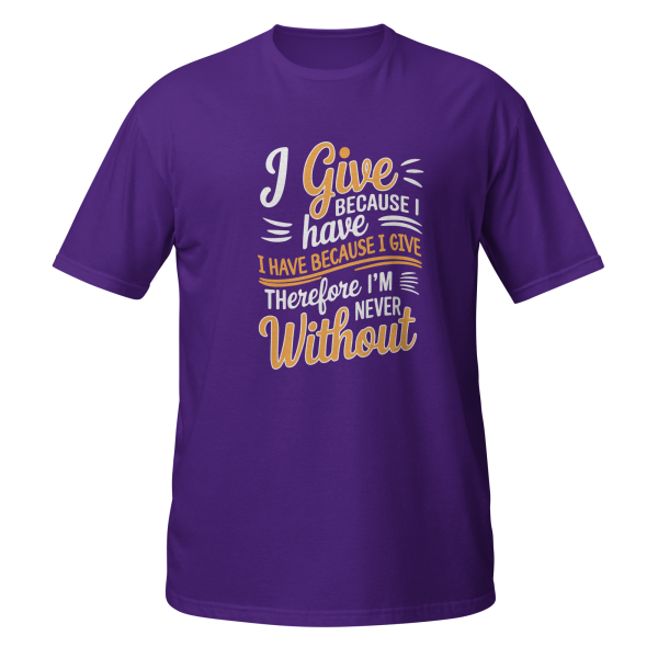 I Give Because I Have – Faith-Inspired T-Shirt - Image 3