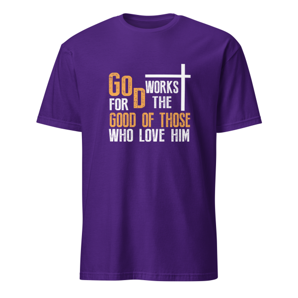God Works for the Good of Those Who Love Him - Romans 8:28 T-Shirt - Image 3